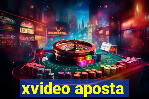 xvideo aposta